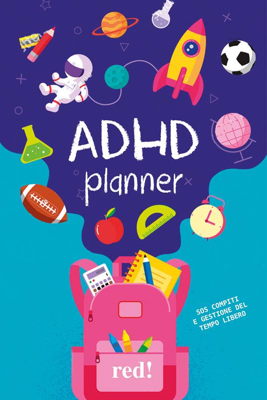 ADHD planner. SOS compiti e gestione del tempo libero - Donatella Arcangeli - copertina