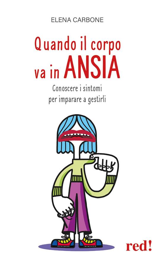 Quando il corpo va in ansia. Conoscere i sintomi per imparare a gestirli - Elena Carbone - copertina