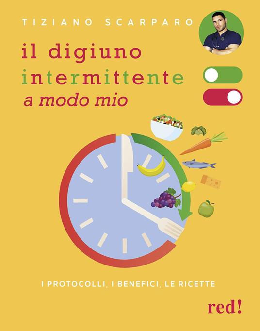 Il digiuno intermittente a modo mio. I protocolli, i benefici, le ricette - Tiziano Scarparo - copertina