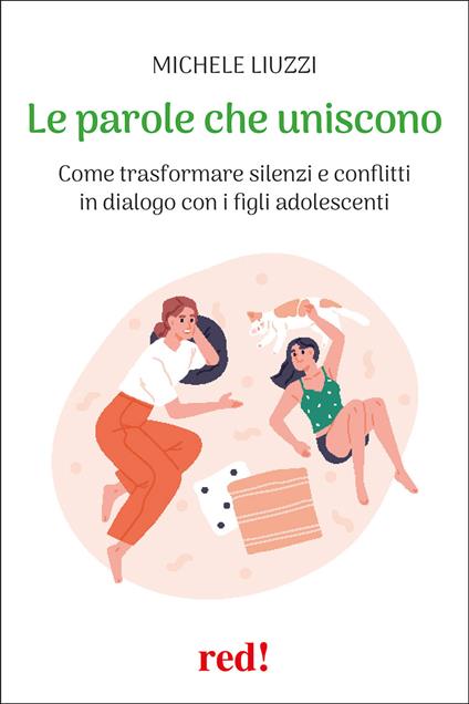 Le parole che uniscono. Come trasformare silenzi e conflitti in dialogo con i figli adolescenti - Michele Liuzzi - copertina