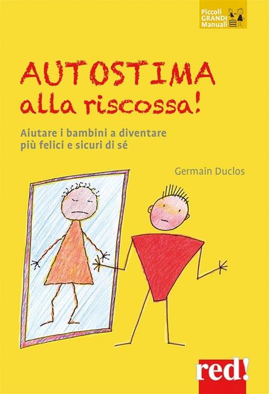 Autostima alla riscossa! Aiutare i bambini a diventare più felici e sicuri di sé - Germain Duclos,Marina Intini - ebook