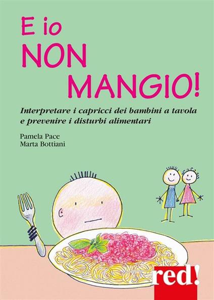 E io non mangio! - Marta Bottiani,Pamela Pace - ebook