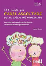 100 modi per farsi ascoltare senza urlare né minacciare. Le strategie e le parole che funzionano anche con i bambini più oppositivi