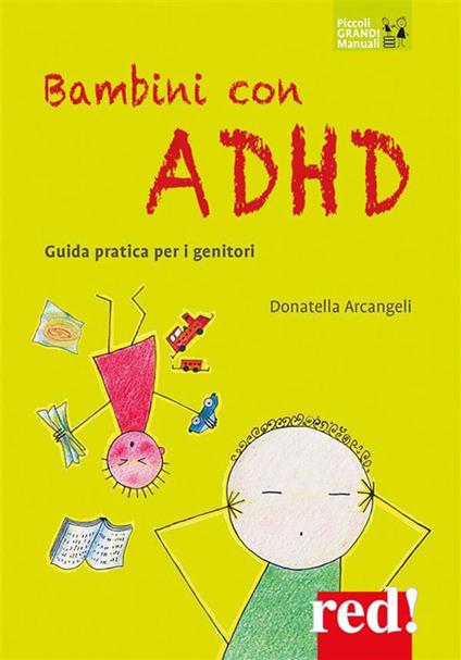 Bambini con ADHD. Guida pratica per i genitori - Donatella Arcangeli - ebook