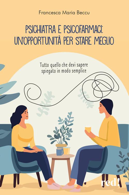 Psichiatra e psicofarmaci: un'opportunità per stare meglio. Tutto quello che devi sapere spiegato in modo semplice - Francesca Maria Beccu - ebook