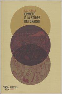 Ermete e la stirpe dei draghi. Mutazioni di una mitologia - Ezio Albrile - copertina