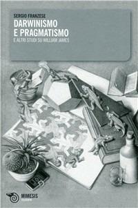 Darwinismo e pragmatismo. E altri studi su William James - Sergio Franzese - copertina