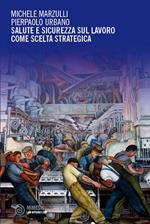 Salute e sicurezza sul lavoro come scelta strategica