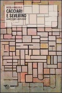 Cacciari e Severino. Quaestiones disputate - Nicola Magliulo - copertina