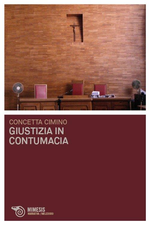 Giustizia in contumacia - Concetta Cimino - copertina