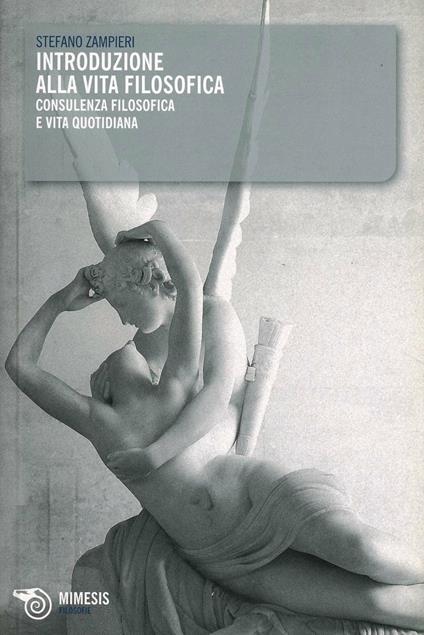 Introduzione alla vita filosofica. Consulenza filosofica e vita quotidiana - Stefano Zampieri - copertina