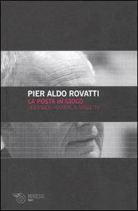 La posta in gioco. Heidegger, Husserl, il soggetto - Pier Aldo Rovatti - copertina