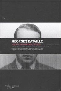Scritti sul fascismo 1933-34. Contro Heidegger-La struttura psicologica del fascismo - Georges Bataille - copertina
