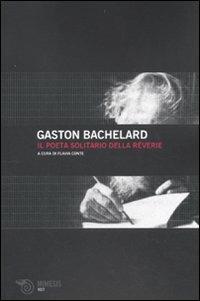Il poeta solitario della rêverie - Gaston Bachelard - copertina