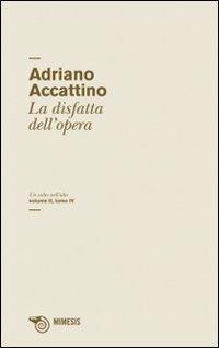 Un salto nell'alto. Vol. 4: La disfatta dell'opera. - Adriano Accattino - copertina