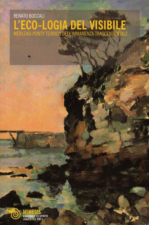 L'eco-logia del visibile. Merleau-Ponty teorico dell'immanenza trascendentale - Renato Boccali - copertina