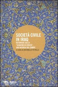 Società civile in Iraq. Retoriche sullo «scontro di civiltà»: una ricerca sul campo - copertina