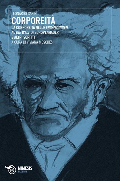 Corporeità. La corporeità nelle Ergazungen al Die Welt di Schopenhauer e altri scritti - Leonardo Casini - copertina