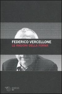 Le ragioni della forma - Federico Vercellone - copertina
