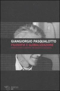 Filosofia e globalizzazione. Intercultura e identità tra Oriente e Occidente - Giangiorgio Pasqualotto - copertina