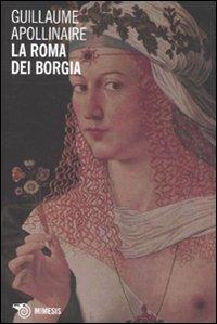 La Roma dei Borgia - Guillaume Apollinaire - copertina