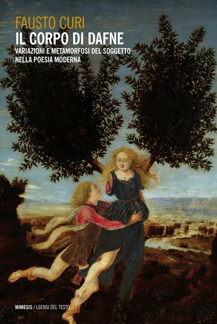 Il corpo di Dafne. Variazioni e metamorfosi del soggetto nella poesia moderna - Fausto Curi - copertina