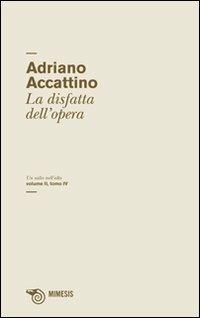 Un salto nell'alto. Vol. 2\4: La disfatta dell'opera. - Adriano Accattino - copertina