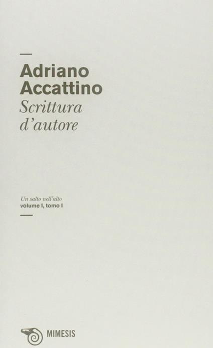 Un salto nell'alto. Vol. 1/1: Scrittura d'autore - Adriano Accattino - copertina