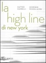 La High Line di New York. Un parco nel cielo. Ediz. illustrata