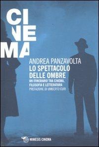 Lo spettacolo delle ombre. Un itinerario tra cinema, filosofia e letteratura - Andrea Panzavolta - copertina