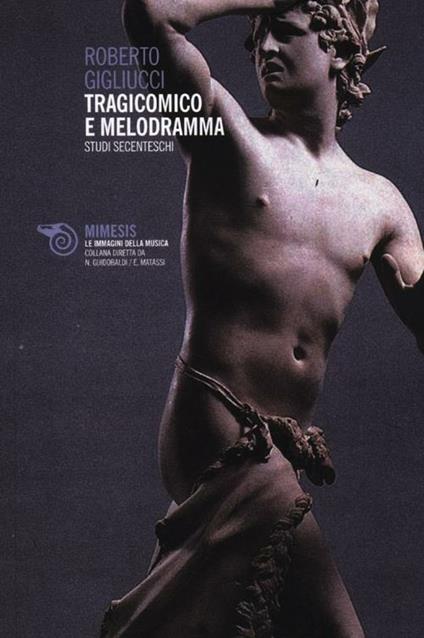 Tragicomico e melodramma. Studi secenteschi - Roberto Gigliucci - copertina