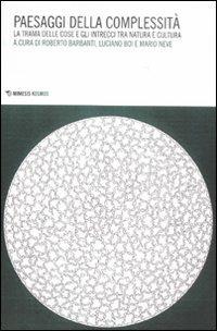 Paesaggi della complessità. La trama delle cose e gli intrecci tra natura e cultura - copertina