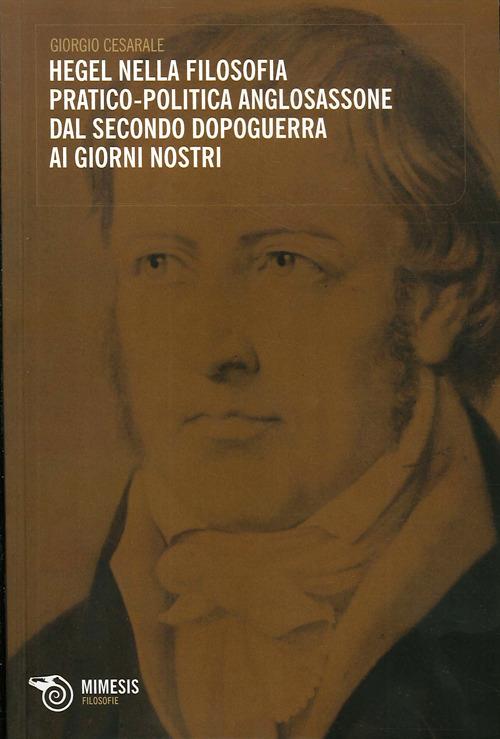 Hegel nella filosofia praticopolitica anglosassone dal secondo