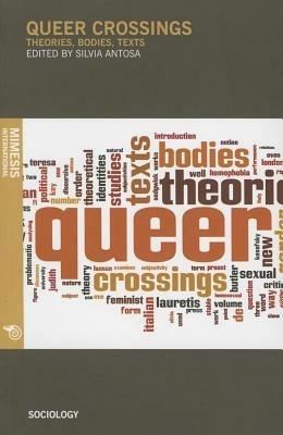 Queer crossings. Theories, bodies, texts - Silvia Antosa - copertina