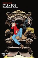 Dylan Dog. Esistenza, orrore, filosofia