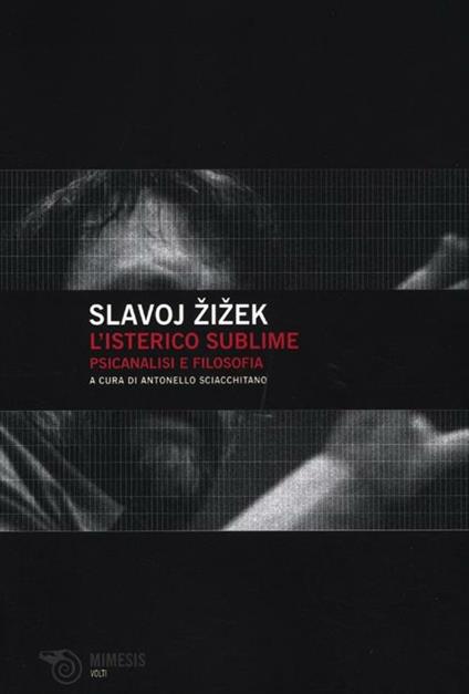 L' isterico sublime. Psicanalisi e filosofia - Slavoj Zizek - copertina