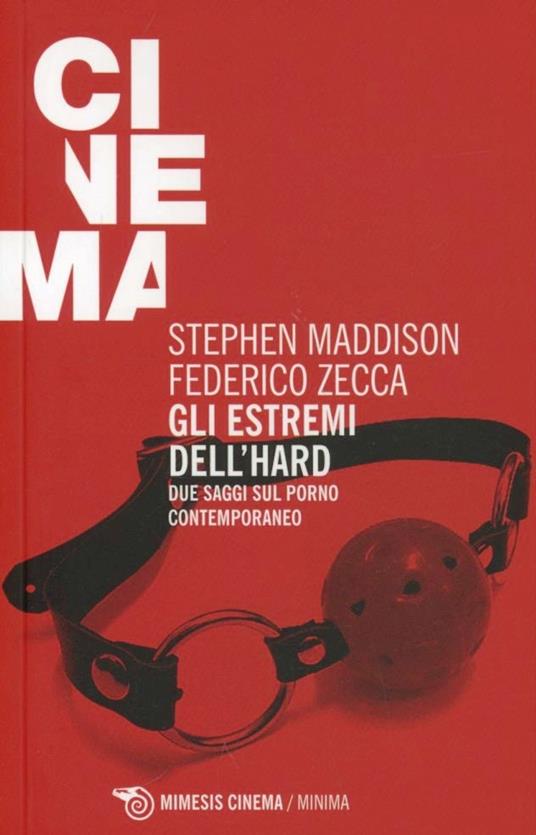 Gli estremi dell'hard. Due saggi sul porno contemporaneo - Stephen Maddison,Federico Zecca - copertina