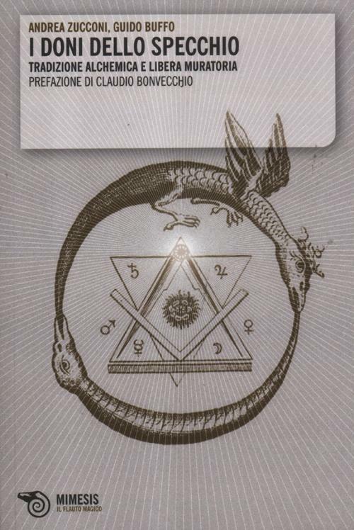 I doni dello specchio. Tradizione alchemica e libera muratoria - Andrea Zucconi,Guido Buffo - copertina