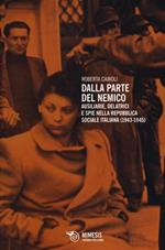 Dalla parte del nemico. Ausiliarie, delatrici e spie nella Repubblica sociale italiana (1943-1945)