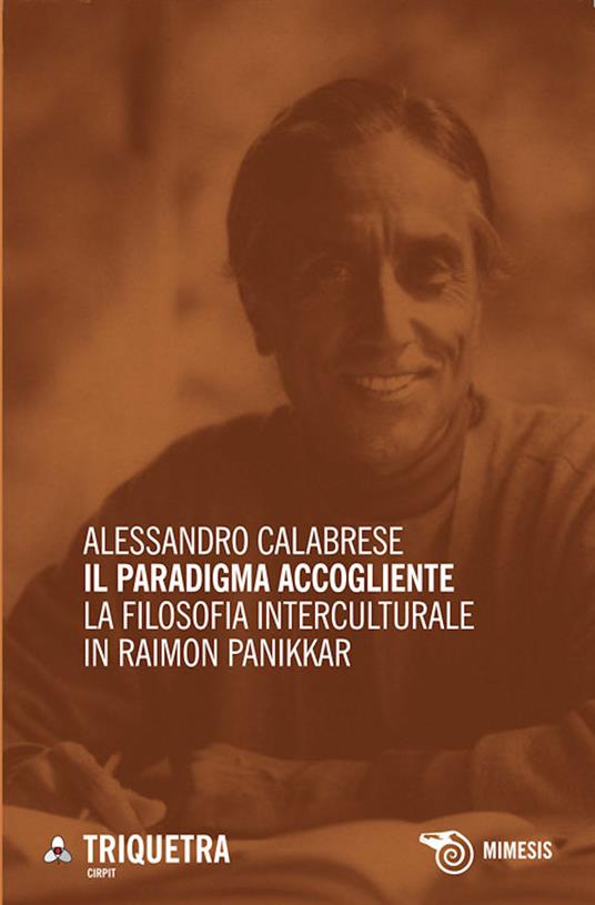 Il paradigma accogliente. La filosofia interculturale in Raimon Panikkar - Alessandro Calabrese - ebook