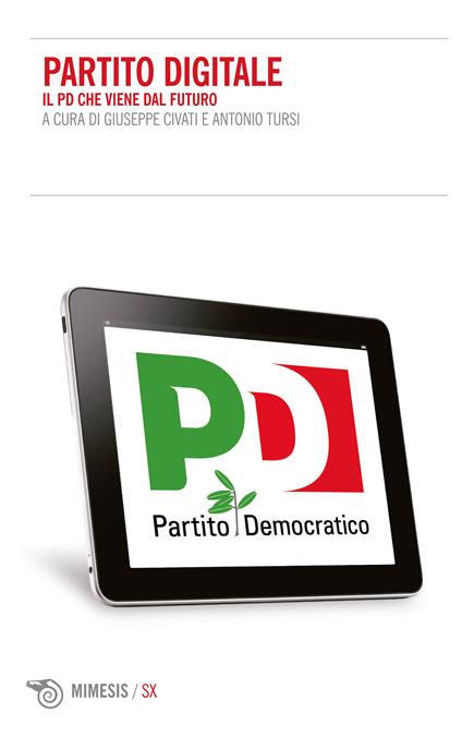 Partito Digitale. Il PD che viene dal futuro - Giuseppe Civati,Antonio Tursi - ebook