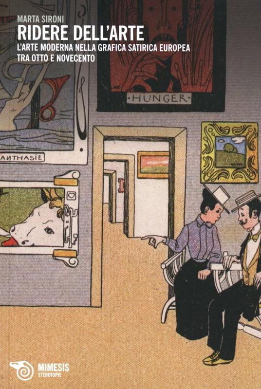 Ridere dell'arte. L'arte moderna nella grafica satirica europea tra Otto e Novecento - Marta Sironi - copertina