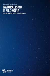 Libro Naturalismo e filosofia. Sulle tracce di Wilfrid Sellars Francesco Gusmano