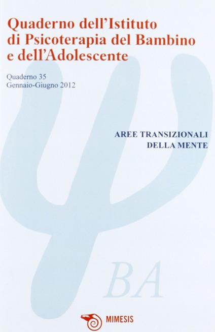 Quaderno dell'Istituto di psicoterapia del bambino e dell'adolescente. Vol. 35: Aree transizionali della mente - copertina