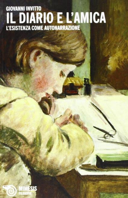 Il Diario e l'amica. L'esistenza come autonarrazione - Giovanni Invitto - copertina