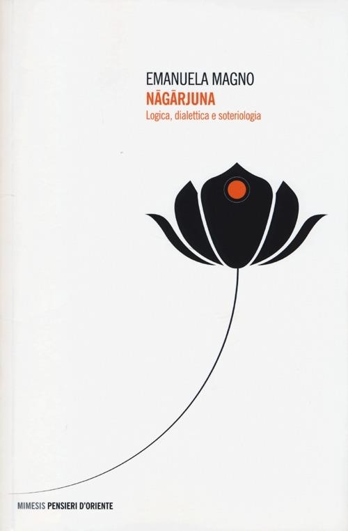 Nagarjuna. Logica, dialettica e soteriologia - Emanuela Magno - copertina