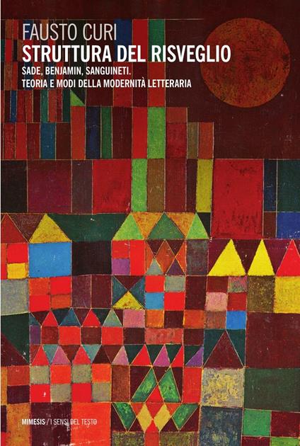 Struttura del risveglio. Sade, Benjamin, Sanguineti. Teoria e modi della modernità letteraria - Fausto Curi - copertina