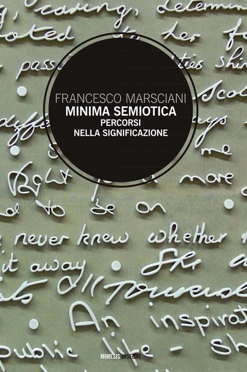 Minima semiotica. Percorsi nella significazione - Francesco Marsciani - copertina