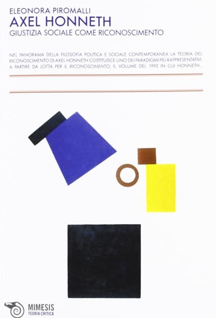 Axel Honneth. Giustizia sociale come riconoscimento - Eleonora Piromalli - copertina