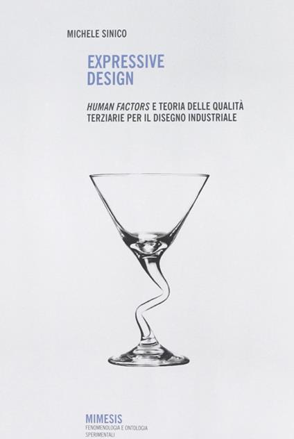 Expressive design. Human factors e teoria delle qualità terziarie per il disegno industriale - Michele Sinico - copertina